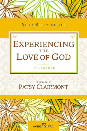 Experiencing the Love of God (Women of Faith Study Guide Series)