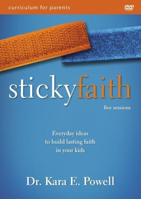 Sticky Faith Parent Curriculum: Everyday Ideas to Build Lasting Faith in Your Kids