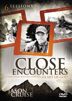 Close Encounters: A Fair Chase Venture into the Heart of God (A DVD Study, Six Sessions)