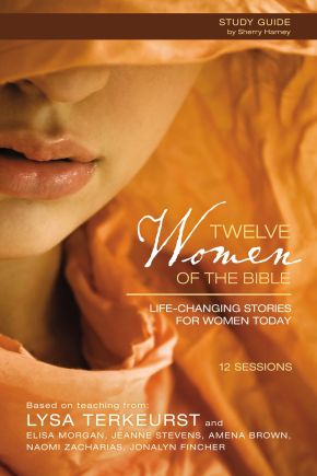 Twelve Women of the Bible Study Guide: Life-Changing Stories for Women Today *Very Good*