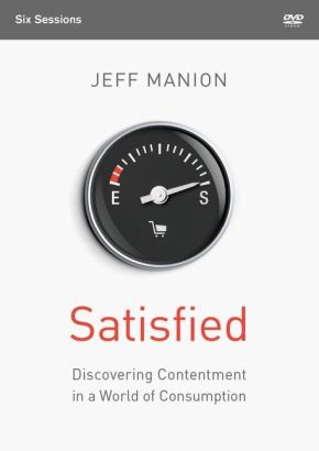 Satisfied: A DVD Study: Discovering Contentment in a World of Consumption