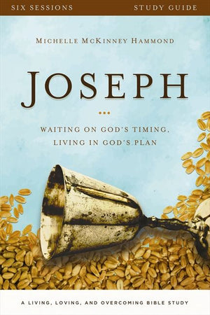 Joseph Study Guide with DVD: Waiting on God's Timing, Living in God's Plan (A Living, Loving, and Overcoming Bible Study)