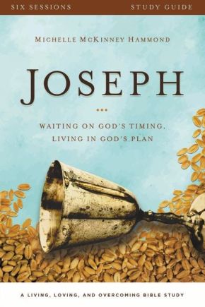 Joseph Study Guide with DVD: Waiting on God's Timing, Living in God's Plan (A Living, Loving, and Overcoming Bible Study)