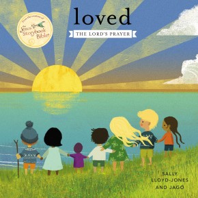 Loved: The Lord'€™s Prayer (Jesus Storybook Bible)