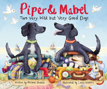 Piper and Mabel: Two Very Wild but Very Good Dogs *Very Good*