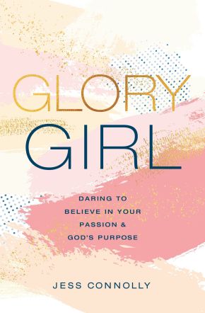 Glory Girl: Daring to Believe in Your Passion and God's Purpose *Very Good*