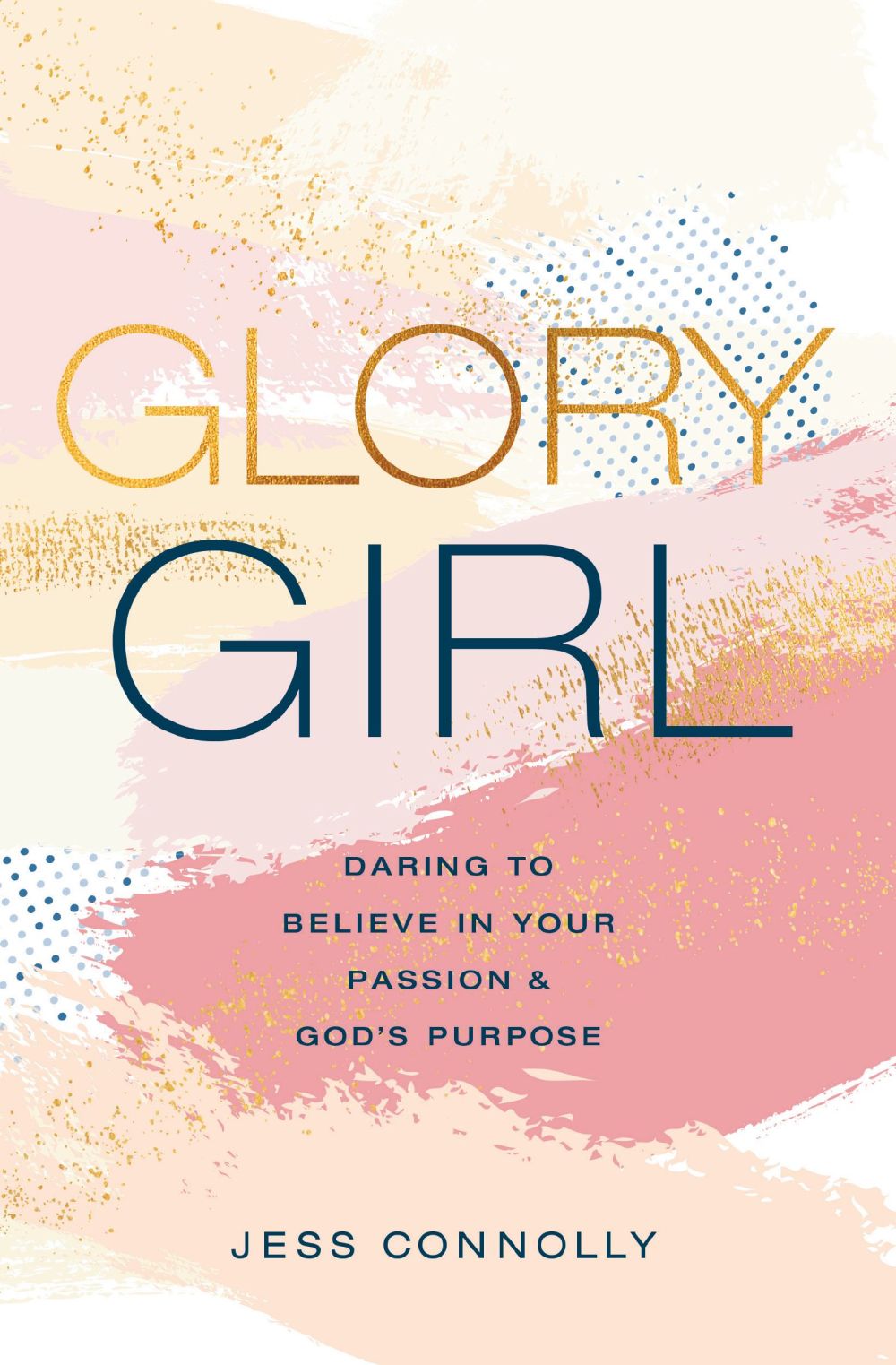 Glory Girl: Daring to Believe in Your Passion and God's Purpose *Very Good*