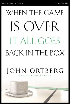 When the Game Is Over, It All Goes Back in the Box Bible Study Participant's Guide: Six Sessions on Living Life in the Light of Eternity *Very Good*