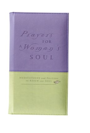 Prayers for a Woman's Soul Deluxe: Meditations and Prayers to Renew Your Soul *Very Good*