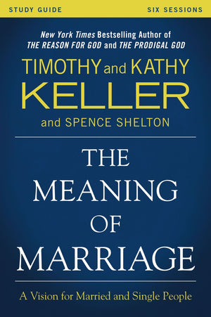 The Meaning of Marriage Study Guide: A Vision for Married and Single People *Very Good*