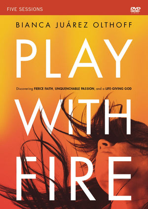 Play with Fire Video Study: Discovering Fierce Faith, Unquenchable Passion and a Life-Giving God