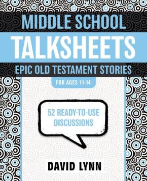 Middle School TalkSheets, Epic Old Testament Stories: 52 Ready-to-Use Discussions