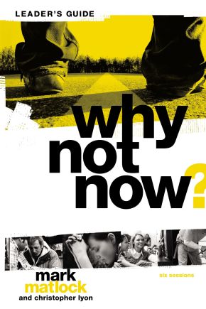 Why Not Now? Leader's Guide: You Don't Have to "Grow Up" to Follow Jesus