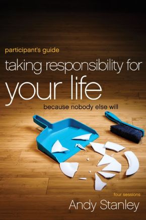 Taking Responsibility for Your Life Participant's Guide: Because Nobody Else Will