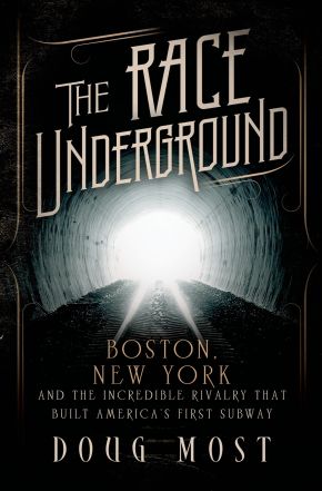 The Race Underground: Boston, New York, and the Incredible Rivalry That Built America's First Subway *Very Good*