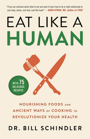 Eat Like a Human: Nourishing Foods and Ancient Ways of Cooking to Revolutionize Your Health *Very Good*