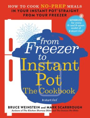 From Freezer to Instant Pot: The Cookbook: How to Cook No-Prep Meals in Your Instant Pot Straight from Your Freezer *Very Good*