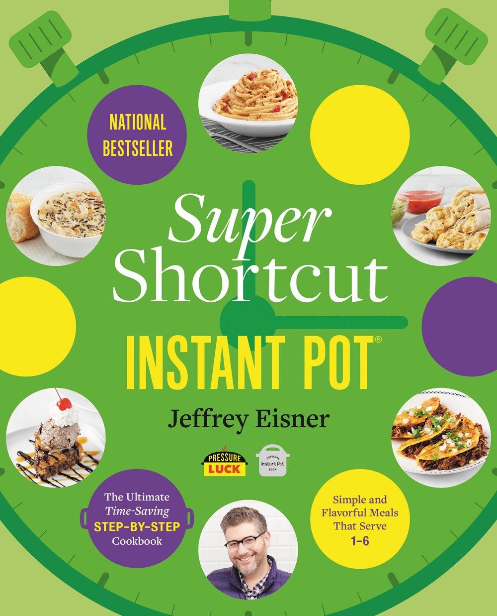 Super Shortcut Instant Pot: The Ultimate Time-Saving Step-by-Step Cookbook (Step-by-Step Instant Pot Cookbooks)