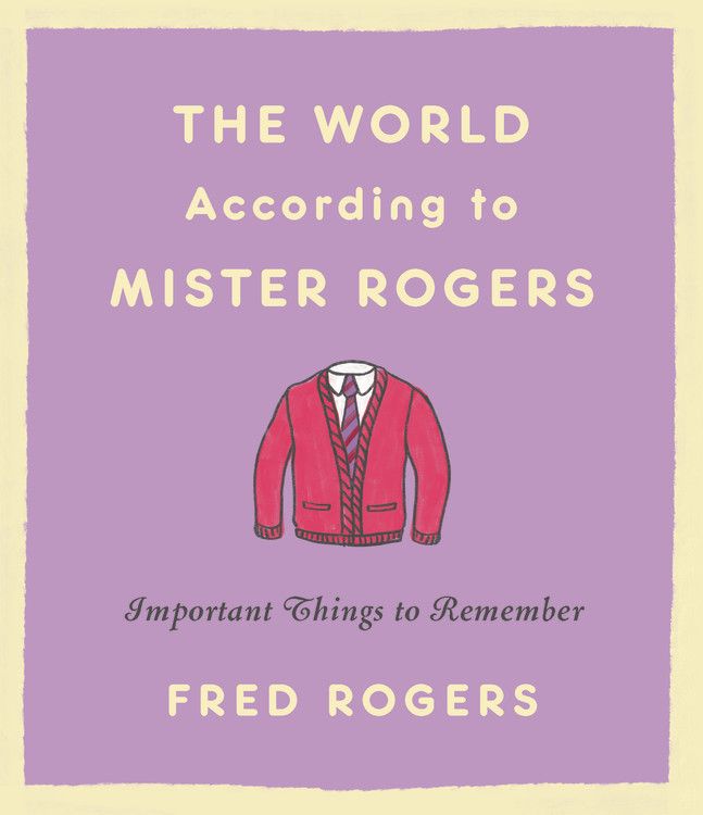 The World According to Mister Rogers: Important Things to Remember *Very Good*