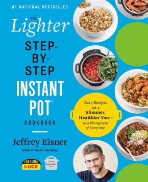 The Lighter Step-By-Step Instant Pot Cookbook: Easy Recipes for a Slimmer, Healthier You'€•With Photographs of Every Step (Step-by-Step Instant Pot Cookbooks)