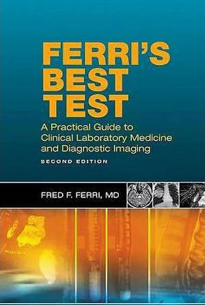 Ferri's Best Test: A Practical Guide to Clinical Laboratory Medicine and Diagnostic Imaging (Ferri's Medical Solutions) *Very Good*