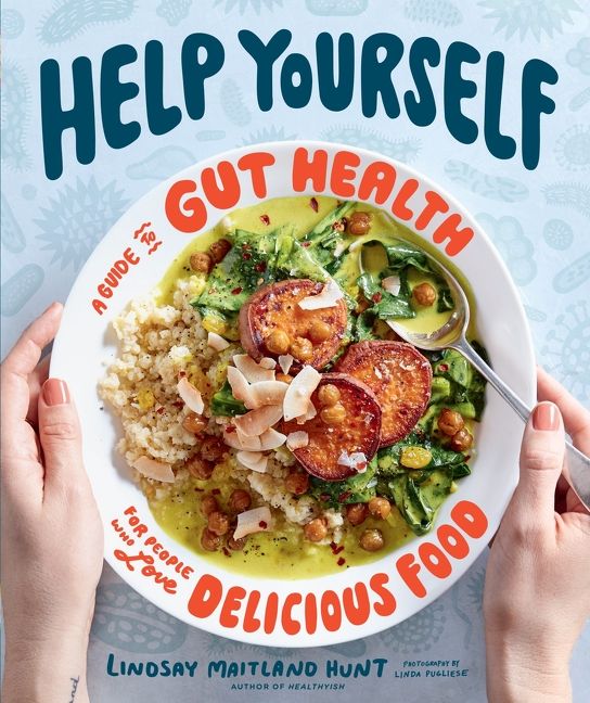 Help Yourself: A Guide to Gut Health for People Who Love Delicious Food *Very Good*