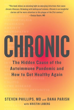 Chronic: The Hidden Cause of the Autoimmune Pandemic and How to Get Healthy Again *Very Good*