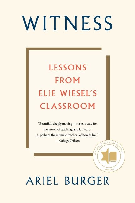 Witness: Lessons from Elie Wiesel's Classroom *Very Good*