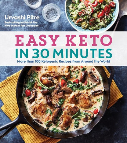 Easy Keto in 30 Minutes: More than 100 Ketogenic Recipes from Around the World