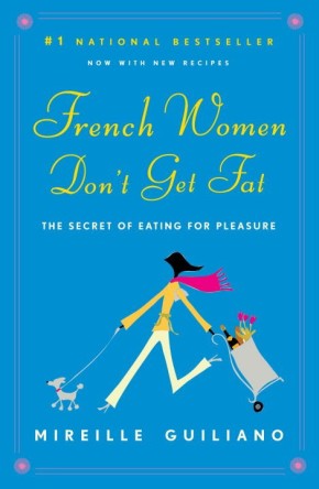 French Women Don't Get Fat: The Secret of Eating for Pleasure *Very Good*