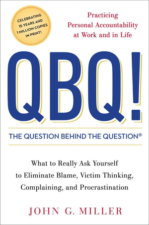 QBQ! The Question Behind the Question: Practicing Personal Accountability at Work and in Life *Very Good*