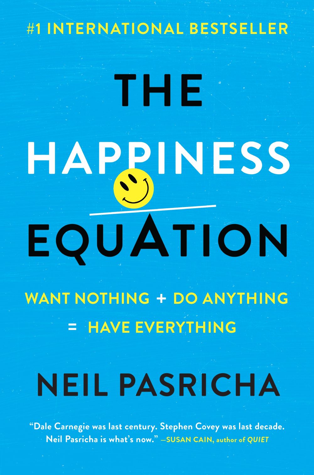 The Happiness Equation: Want Nothing + Do Anything = Have Everything *Very Good*