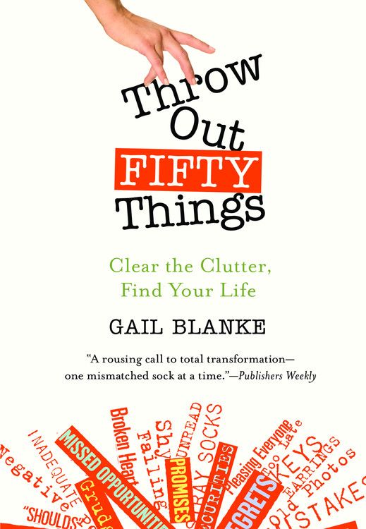 Throw Out Fifty Things: Clear the Clutter, Find Your Life *Very Good*