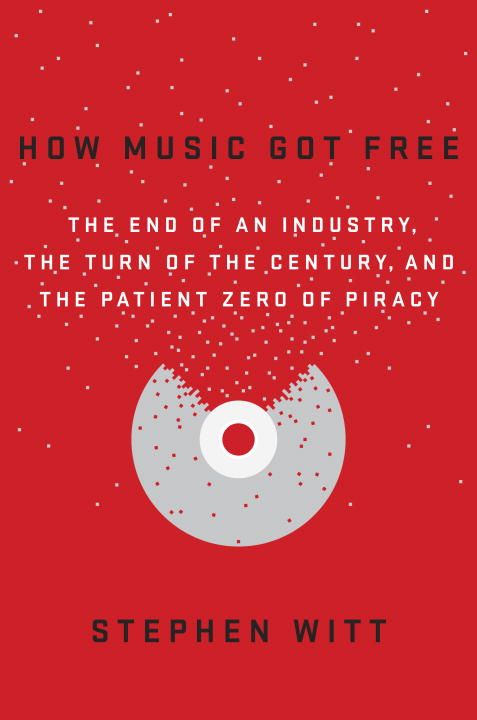 How Music Got Free: The End of an Industry, the Turn of the Century, and the Patient Zero of Piracy *Very Good*