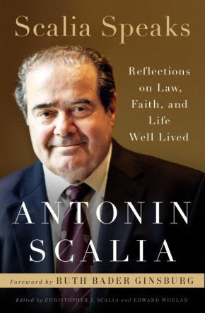 Scalia Speaks: Reflections on Law, Faith, and Life Well Lived *Very Good*