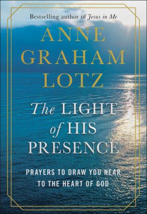 The Light of His Presence: Prayers to Draw You Near to the Heart of God *Very Good*