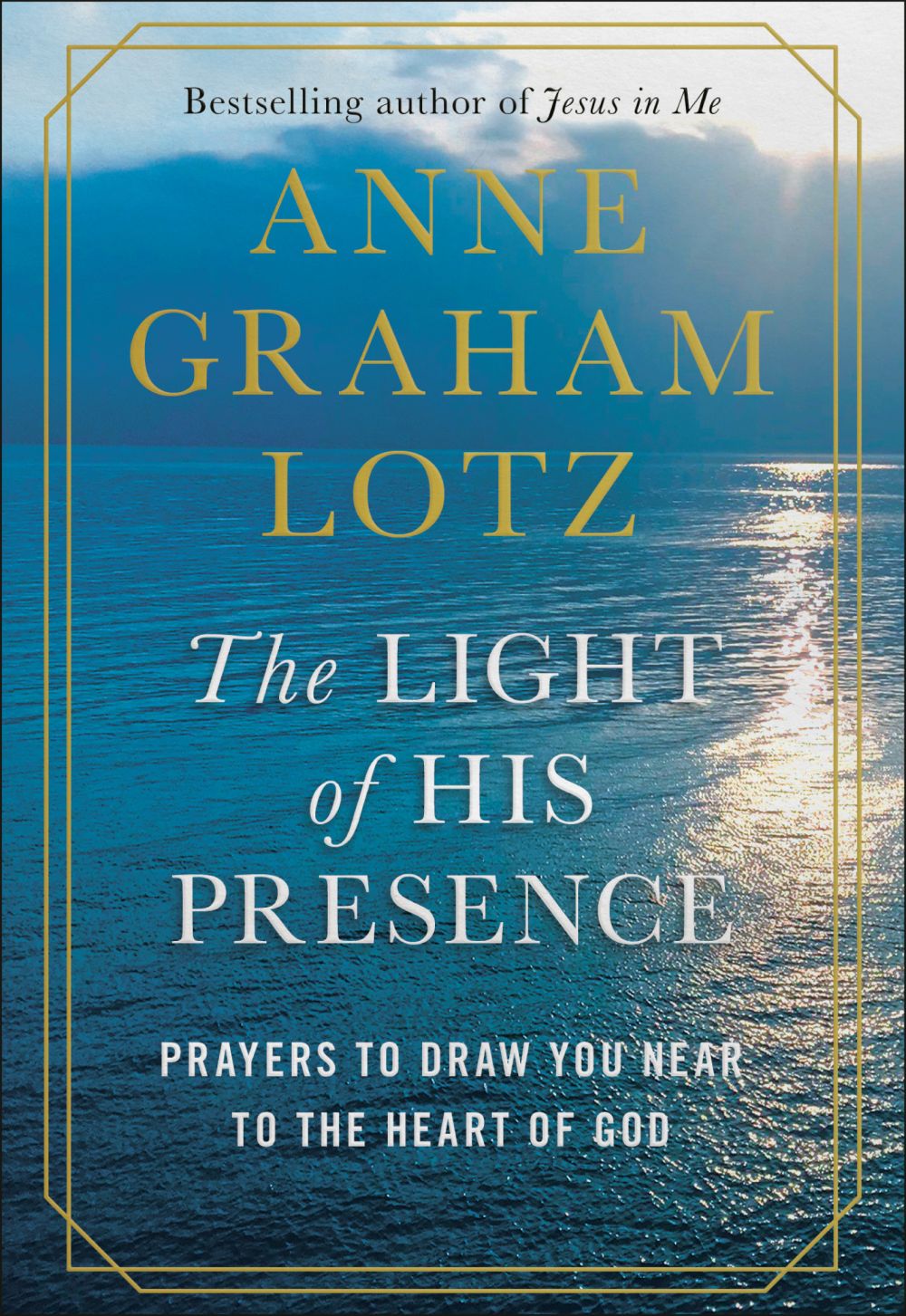 The Light of His Presence: Prayers to Draw You Near to the Heart of God *Very Good*