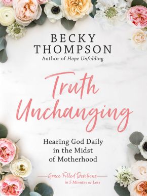 Truth Unchanging: Hearing God Daily in the Midst of Motherhood *Very Good*