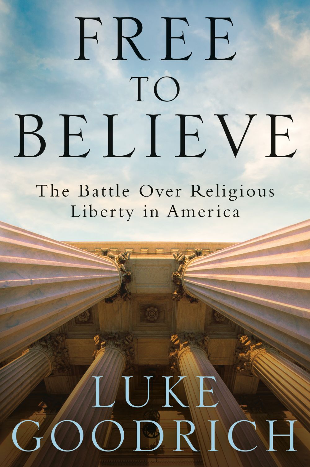 Free to Believe: The Battle Over Religious Liberty in America *Very Good*