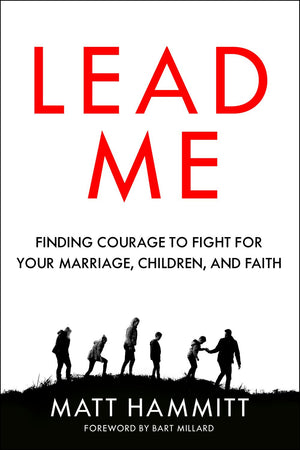 Lead Me: Finding Courage to Fight for Your Marriage, Children, and Faith *Very Good*