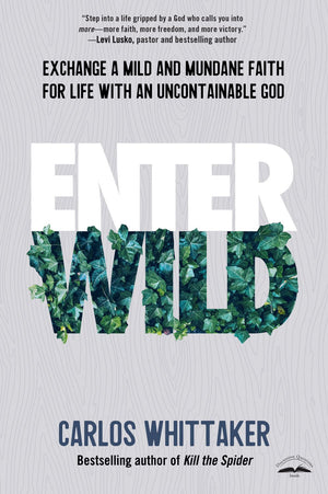 Enter Wild: Exchange a Mild and Mundane Faith for Life with an Uncontainable God *Very Good*