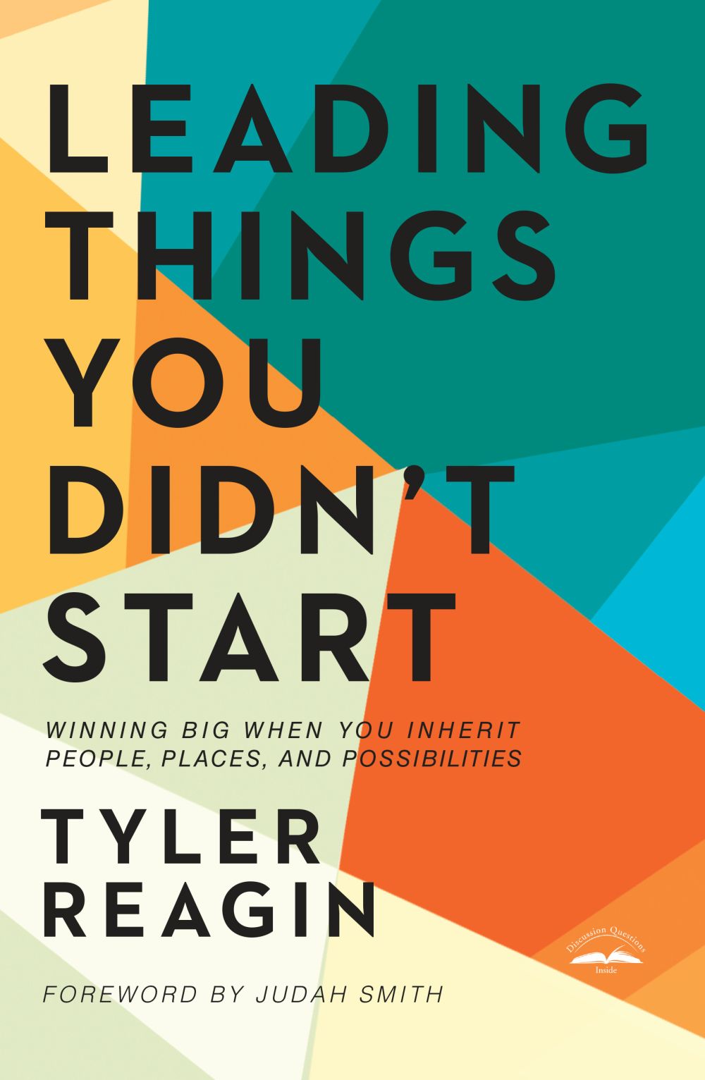 Leading Things You Didn't Start: Winning Big When You Inherit People, Places, and Possibilities *Very Good*