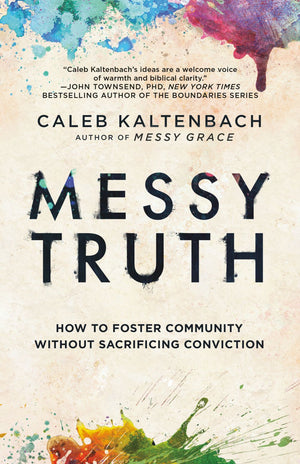 Messy Truth: How to Foster Community Without Sacrificing Conviction *Very Good*