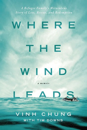 Where the Wind Leads: A Refugee Family's Miraculous Story of Loss, Rescue, and Redemption *Very Good*