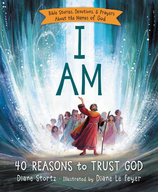 I Am: 40 Reasons to Trust God