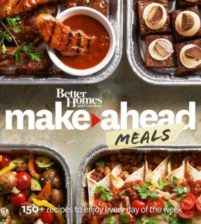 Better Homes and Gardens Make-Ahead Meals: 150+ Recipes to Enjoy Every Day of the Week (Better Homes and Gardens Cooking)
