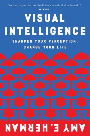 Visual Intelligence: Sharpen Your Perception, Change Your Life *Very Good*