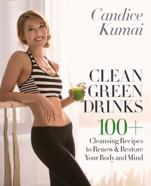 Clean Green Drinks: 100+ Cleansing Recipes to Renew & Restore Your Body and Mind *Very Good*
