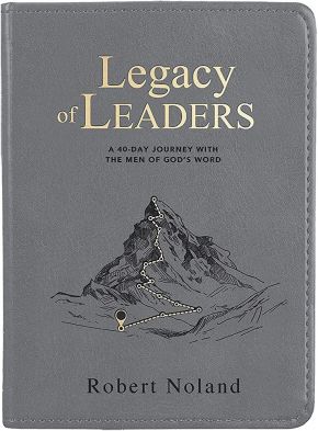 Legacy of Leaders: A 40-Day Journey with the Men of God's Word