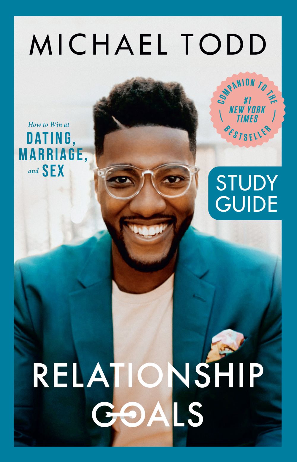 Relationship Goals Study Guide: How to Win at Dating, Marriage, and Sex *Very Good*